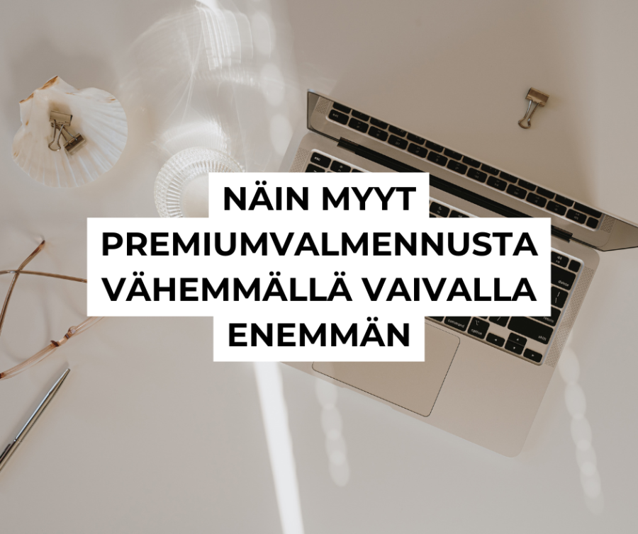 Näin myyt premiumvalmennusta vähemmällä vaivalla enemmän